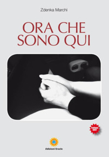 Ora che sono qui - Zdenka Marchi