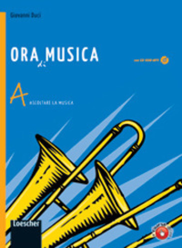 Ora di musica. Vol. A-B. Per la Scuola media. Con CD-ROM. Con espansione online - Giovanni Duci