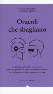 Oracoli che sbagliano. Un dialogo sugli antichi e sui moderni