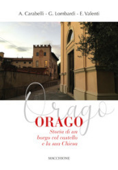 Orago. Storia di un borgo col castello e la sua chiesa