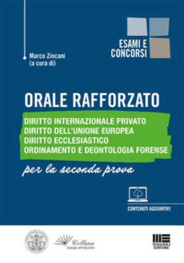 Orale rafforzato. Diritto internazionale privato. Diritto dell'Unione Europea. Diritto ecclesiastico. Ordinamento e deontologia forense. Per la seconda prova. Con approfondimenti online