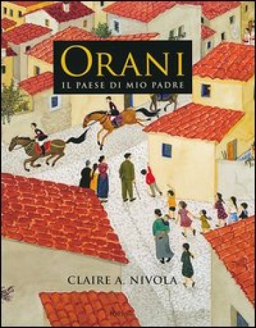 Orani. Il paese di mio padre - Claire A. Nivola