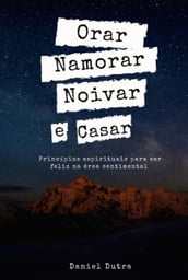 Orar, Namorar, Noivar E Casar