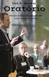 Oratório Métodos e exercícios para aprender a arte de falar em público