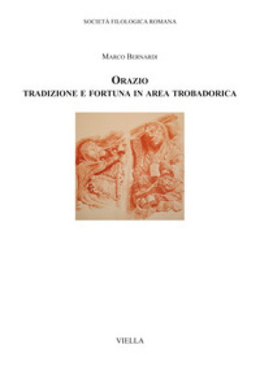 Orazio. Tradizione e fortuna in area trobadorica - Marco Bernardi