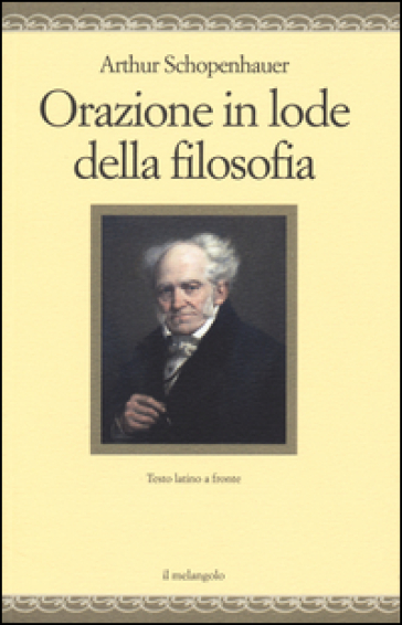 Orazione in lode della filosofia. Testo latino a fronte - Arthur Schopenhauer