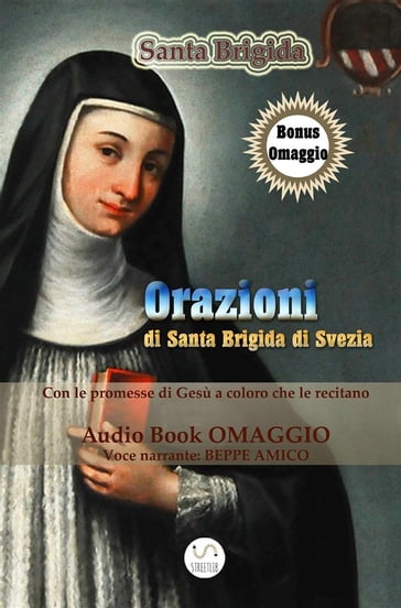 Orazioni di Santa Brigida - da recitarsi per 1 anno (con AudioBook omaggio) e le orazioni da recitarsi per 12 anni - S. Brigida Di Svezia (voce: Beppe Amico)