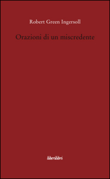 Orazioni di un miscredente - Robert G. Ingersoll