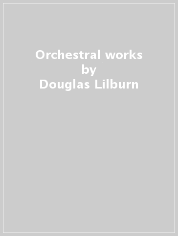 Orchestral works - Douglas Lilburn