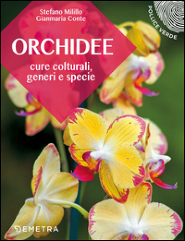 Orchidee. Cure colturali, generi e specie - Stefano Milillo - Gianmaria Conte