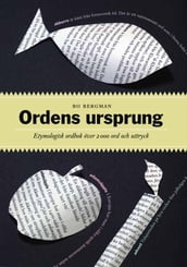 Ordens ursprung : Etymologisk ordbok över 2000 ord och uttryck