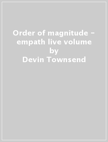 Order of magnitude - empath live volume - Devin Townsend