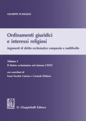 Ordinamenti giuridici e interessi religiosi. Argomenti di diritto ecclesiastico comparato e multilivello. 1: Il diritto ecclesiastico nel sistema CEDU