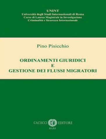 Ordinamenti giuridici e gestione dei flussi migratori. Nuova ediz. - Pino Pisicchio