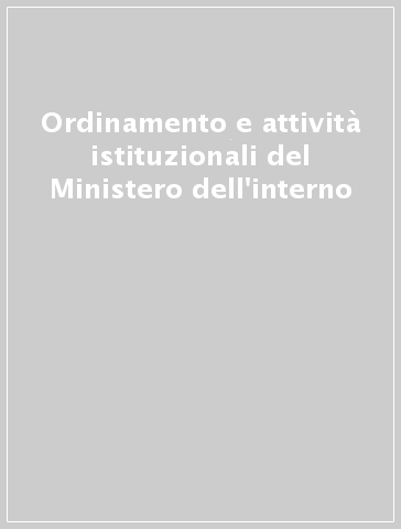 Ordinamento e attività istituzionali del Ministero dell'interno