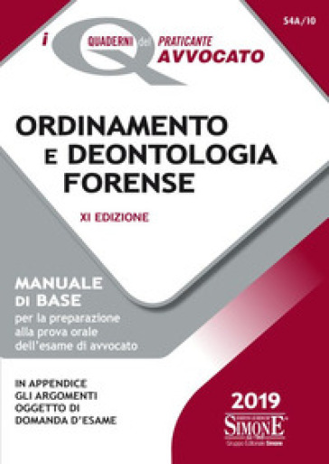 Ordinamento e deontologia forense. Manuale di base per la preparazione alla prova orale dell'esame di avvocato