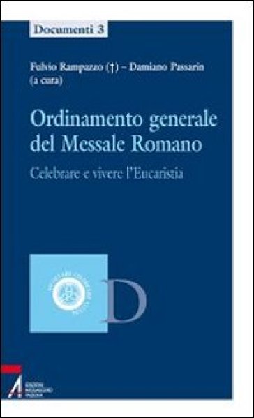 Ordinamento generale del messale romano. Celebrare e vivere l'eucaristia - F. Rampazzo | 