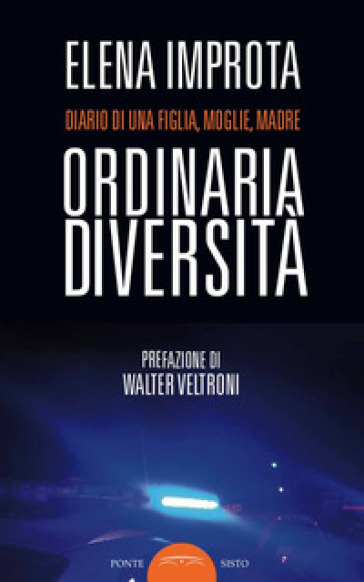 Ordinaria diversità. Diario di una figlia, moglie, madre - Elena Improta