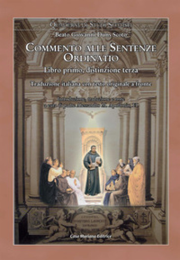 Ordinatio. Commento alle Sentenze. Libro primo, distinzione terza. Ediz. multilingue - Giovanni Duns Scoto