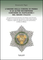 L Ordine della Corona di ferro e le altre ricompense concesse da Napoleone I nel Regno Italico