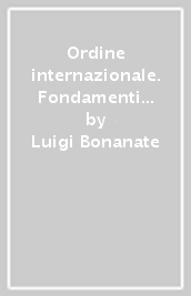 Ordine internazionale. Fondamenti di relazioni internazionali