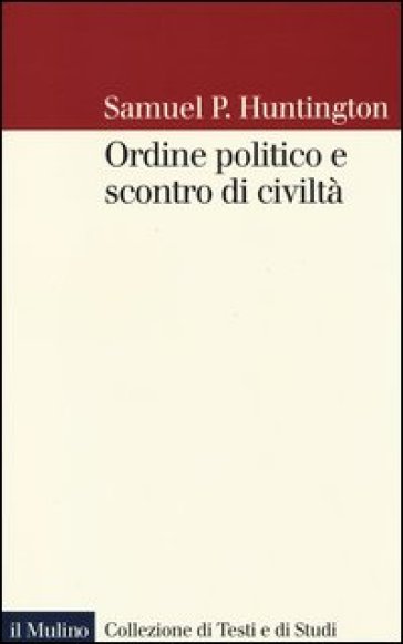 Ordine politico e scontro di civiltà - Samuel P. Huntington