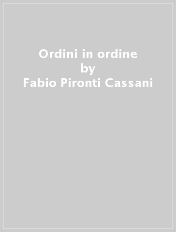 Ordini in ordine - Fabio Pironti Cassani