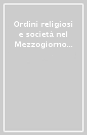 Ordini religiosi e società nel Mezzogiorno moderno. 2.