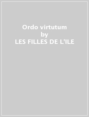 Ordo virtutum - LES FILLES DE L