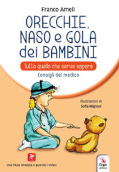 Orecchie, naso e gola dei bambini. Tutto quello che serve sapere. Consigli del medico