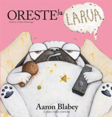 Oreste la larva - Aaron Blabey