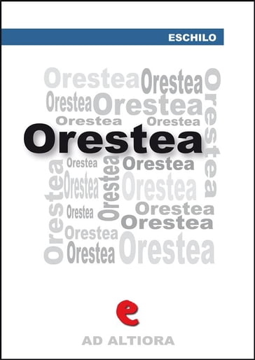 Orestea: Agamènnone, Coefore, Eumenidi - Eschilo