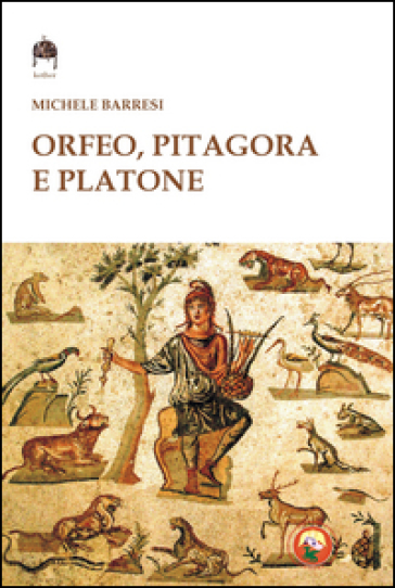 Orfeo, Pitagora e Platone - Michele Barresi