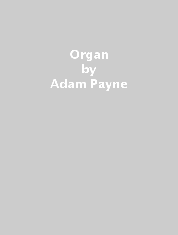 Organ - Adam Payne