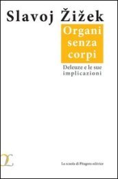 Organi senza corpi. Deleuze e le sue implicazioni