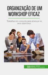 Organização de um workshop eficaz