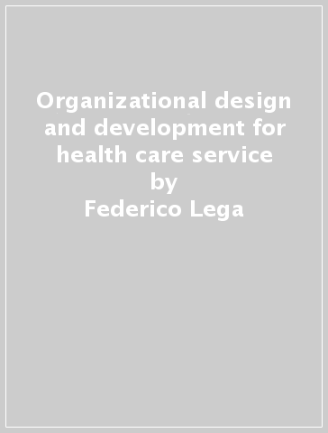 Organizational design and development for health care service - Federico Lega