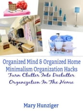 Organized Mind & Organized Home: Minimalism Organization Hacks