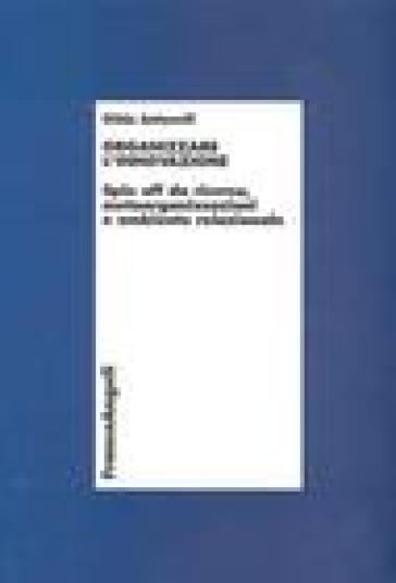 Organizzare l'innovazione. Spin off da ricerca, metaorganizzazioni e ambiente relazionale - Gilda Antonelli