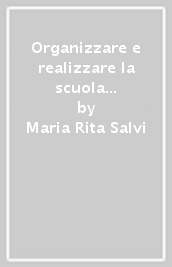 Organizzare e realizzare la scuola inclusiva. Bisogni educativi speciali e didattica personalizzata