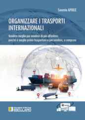 Organizzare i trasporti internazionali. Vendere meglio per vendere di più all