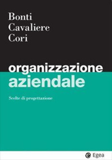 Organizzazione aziendale - Mariacristina Bonti - Vincenzo Cavaliere - Enrico Cori