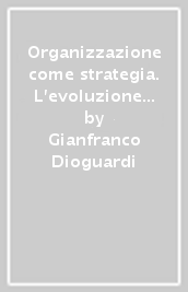 Organizzazione come strategia. L