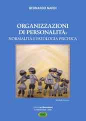 Organizzazione di personalità: normalità e patologia psichica - Bernardo Nardi