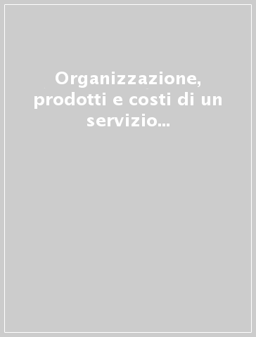 Organizzazione, prodotti e costi di un servizio ospedaliero. Analisi economico-gestionale del Centro Trasfusionale del Policlinico di Milano