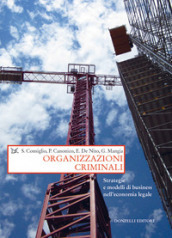 Organizzazioni criminali. Strategie e business nell economia legale