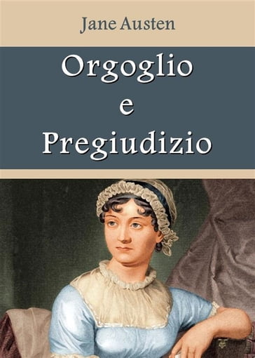 Orgoglio e Pregiudizio - Austen Jane