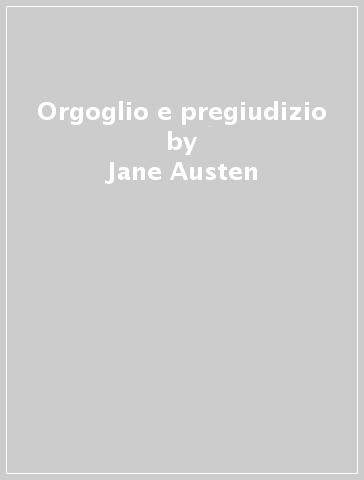 Orgoglio e pregiudizio - Jane Austen