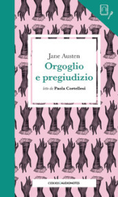 Orgoglio e pregiudizio letto da Paola Cortellesi. Con audiolibro