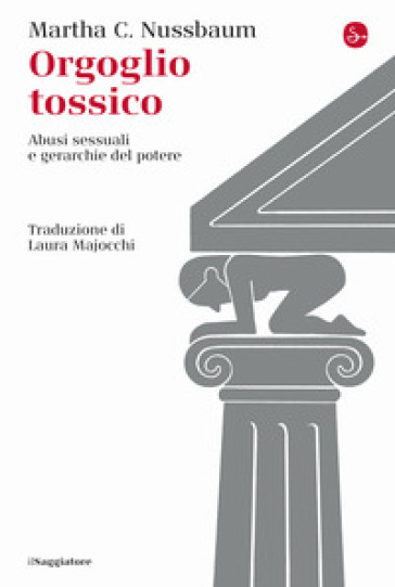 Orgoglio tossico. Abusi sessuali e gerarchie del potere - Martha C. Nussbaum